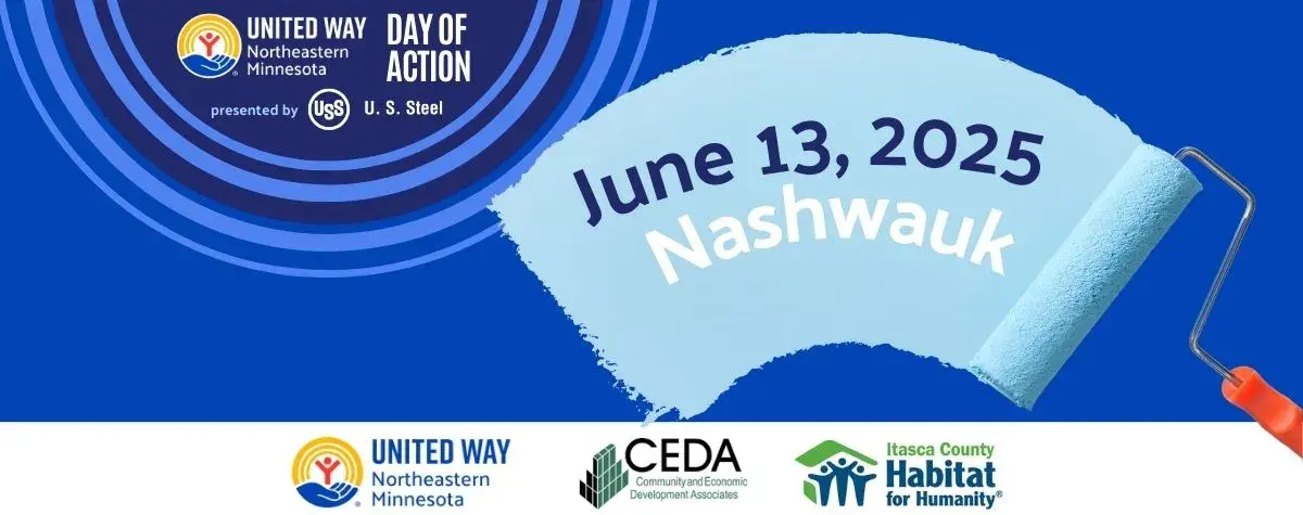 Top left inside dark blue circle is United Way of NE MN and US Steel logo with the words Day of Action. A paint roller rolls blue paint - in the paint reads: June 13, 2025 Nashwauk. At bottom, United Way of NE MN logo, CEDA logo, and Itasca County Habitat for Humanity logo