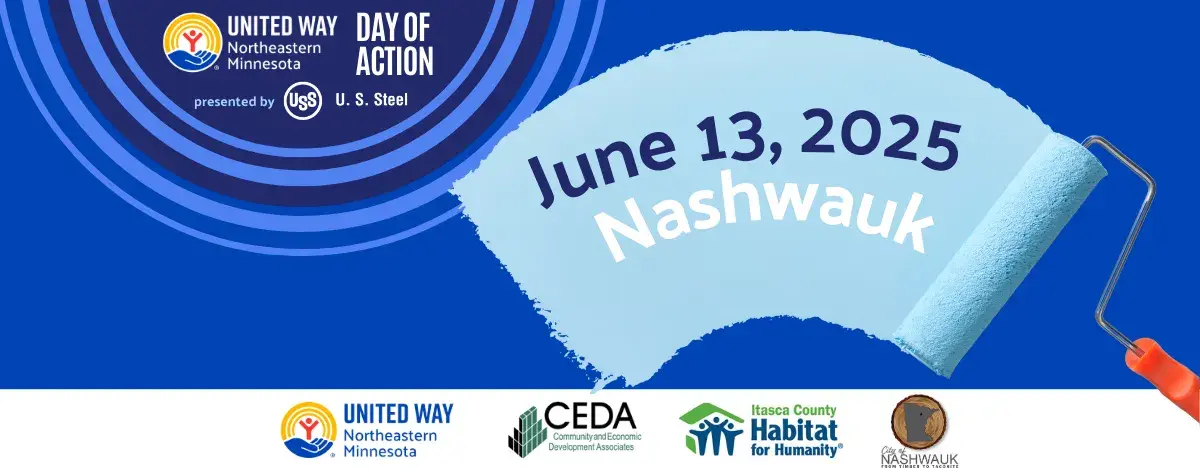 Top left inside dark blue circle is United Way of NE MN and US Steel logo with the words Day of Action. A paint roller rolls blue paint - in the paint reads: June 13, 2025 Nashwauk. At bottom, United Way of NE MN logo, CEDA logo, Itasca County Habitat for Humanity logo, and City of Nashwauk logo