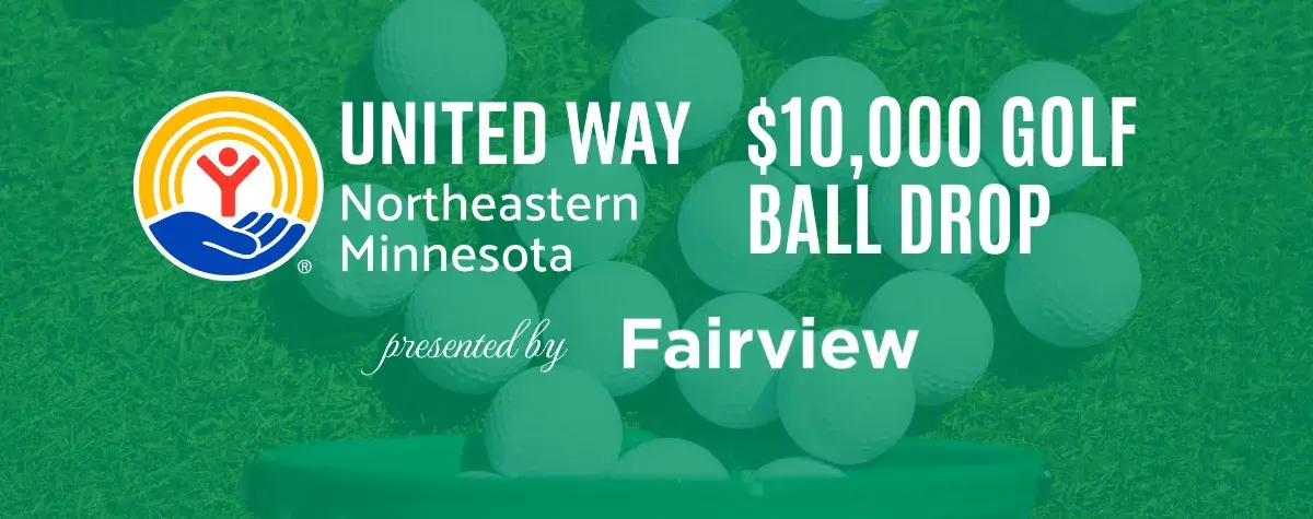 Golf balls on green in background. In foreground: United Way of NE MN $10,000 Golf Ball Drop presented by Fairview